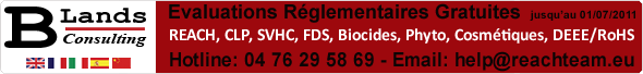 Evaluations rglementaires gratuites pour Reach, CLP, SVHC, FDS, phytosanitairesn, cosmtiques, DEEE/ROHS. Hotline : 04 76 29 58 69.