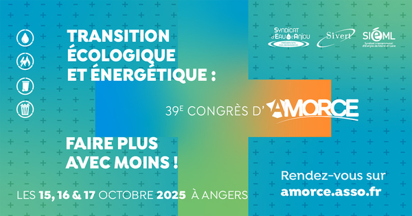 39e Congr�s d'AMORCE : Transition �cologique et �nerg�tique, faire plus avec moins