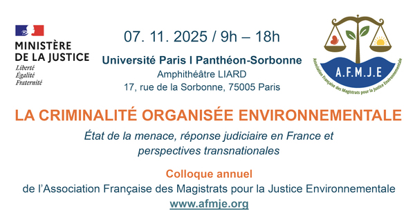 Colloque annuel de l'AFMJE : la criminalit� organis�e environnementale