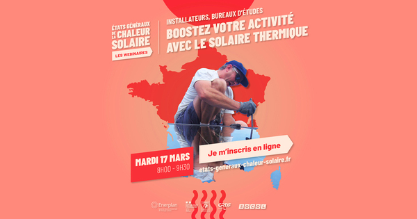 Webinaire Etats G�n�raux de la Chaleur Solaire : Boostez votre activit� avec le solaire thermique