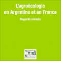 Agrocologie en Argentine et en France (L') - Regards crois...