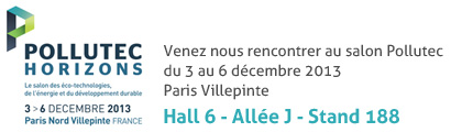 Venez nous rencontrer au salon Pollutec du 3 au 6 dcembre 2013 Paris Villepinte : Hall 6 - Alle J - Stand 188